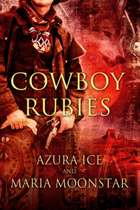 Cowboy Rubies by Azura Ice and Maria Moonstar