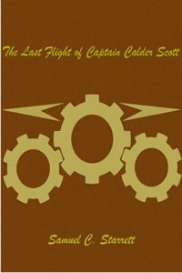 The Last Flight of Captain Calder Scott by Samuel C. Starrett