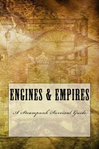 Engines & Empires: A Steampunk Survival Guide by Isaac Stone