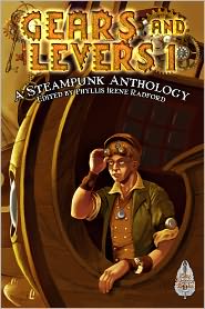 Gears and Levers 1: A Steampunk Anthology
