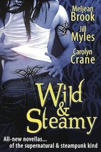 Wild & Steamy by Meljean Brook, Jill Myles, and Carolyn Crane