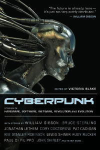 Cyberpunk: Stories of Hardware, Software, Wetware, Evolution, and Revolution by Victoria Blake