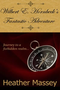Wilbert E. Hornbeck's Fantastic Adventure by Heather Massey