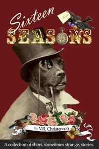 Sixteen Seasons by V. R. Christensen