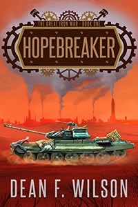 Hopebreaker: A Steampunk Dystopian Fantasy by Dean F. Wilson