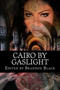Cairo by Gaslight edited by Brandon Black